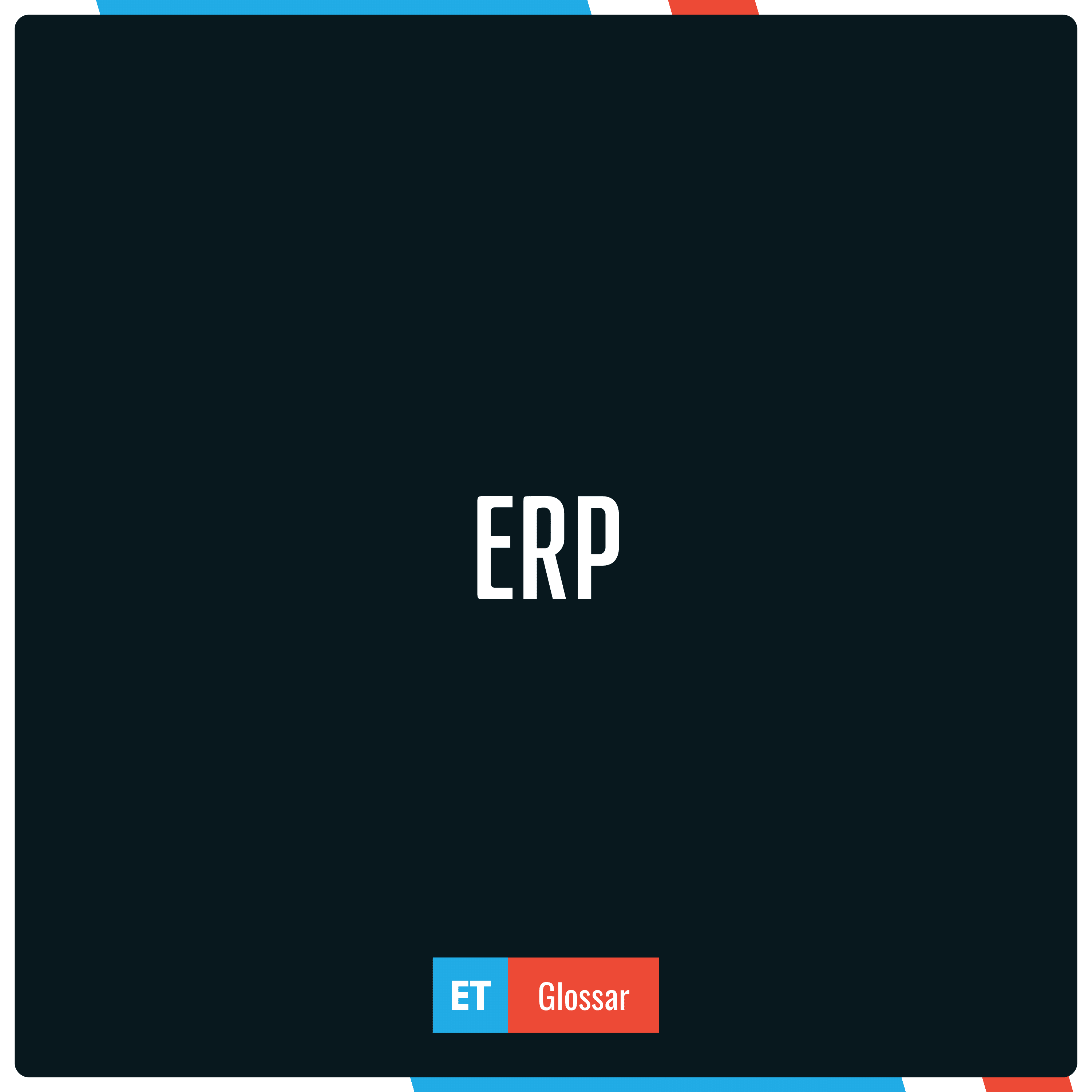 Der Begriff ERP im Exciting Tech Glossar einfach erklärt