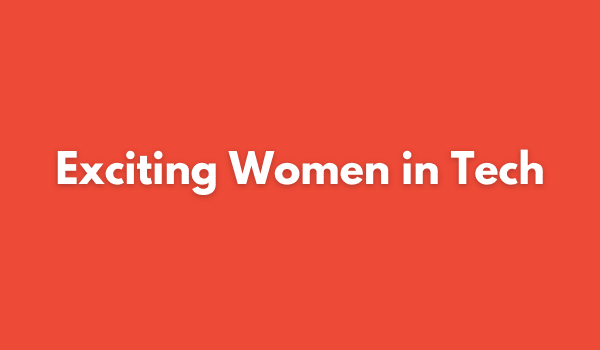 Exciting Women in Tech fördert Diversität in der Tech-Branche, hebt Frauen hervor und schafft innovative, gleichberechtigte Arbeitsumgebungen